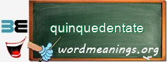 WordMeaning blackboard for quinquedentate